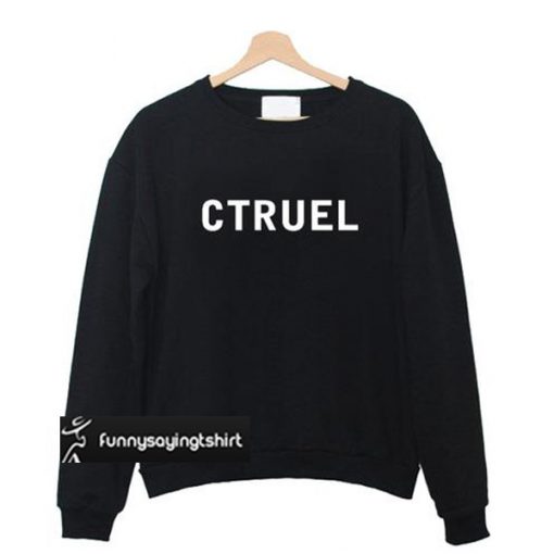 ctruel sweatshirt