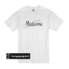 madame t shirt