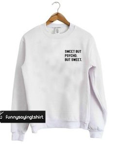 sweet but psycho but sweet sweatshirt