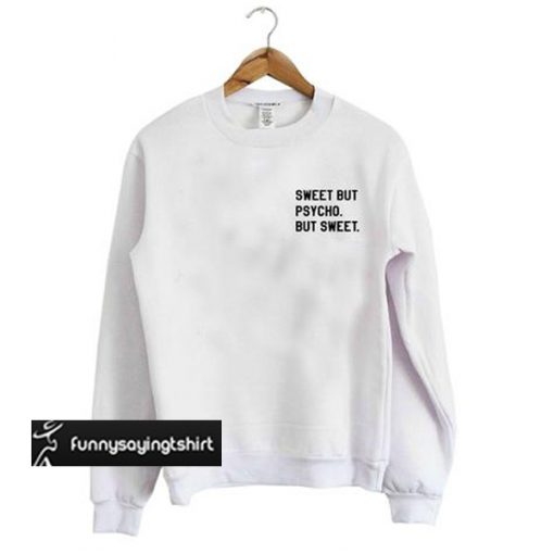 sweet but psycho but sweet sweatshirt