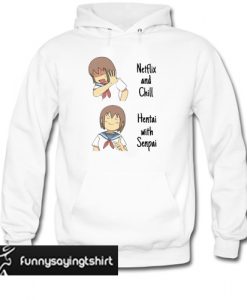 Anime Netflix and Chill Hentai with Senpai Hoodie