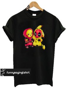 Baby Pikachu Pokemon and Deadpool t shirt
