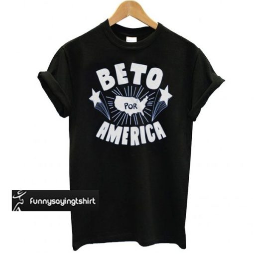 Beto for President – Beto por America t shirt