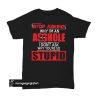 Deadpool Stop Asking Why I’m An Asshole t shirt