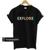 Explore T shirt