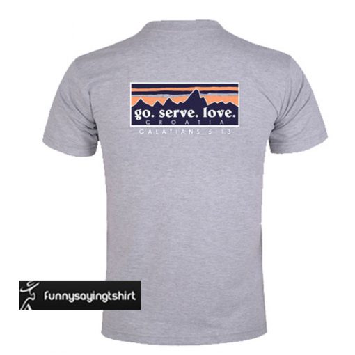 Go Serve Love Croatia T-Shirt Back