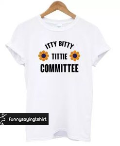 Itty Bitty Tittie Committee T-shirt