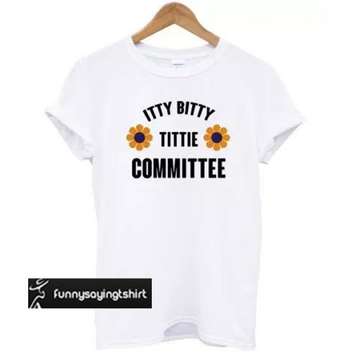 Itty Bitty Tittie Committee T-shirt