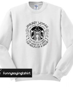 January woman the soul of witch the mouth of Sailor Starbucks Sweatshirt