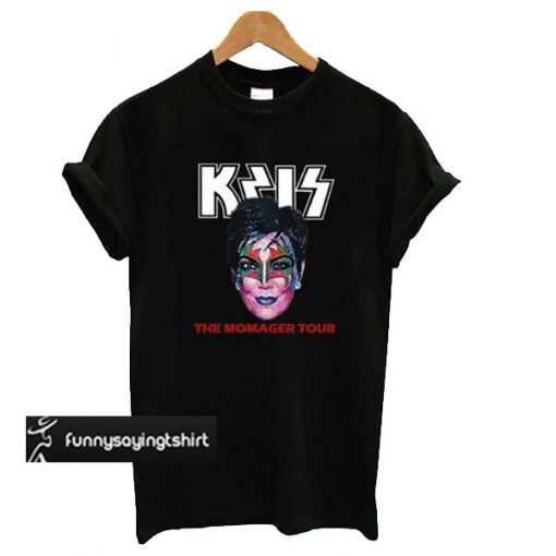 Kris Jenner the momager tour T Shirt