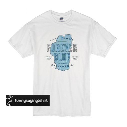 Lake Tahoe Forever Blue t shirt