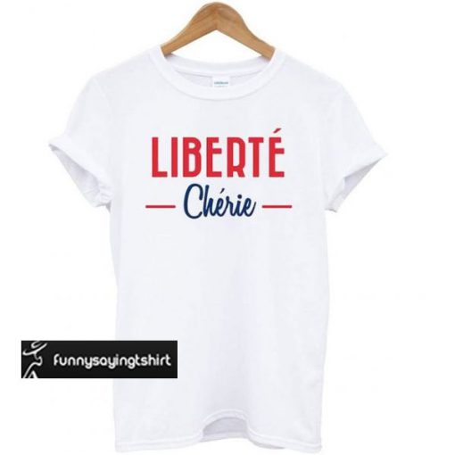 Liberté Chérie t shirt