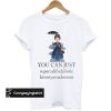 Mary Poppins You Can Just Supercalifuckilistic t shirt