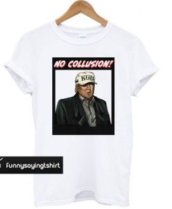 No Collusion t shirt