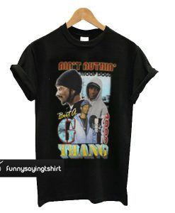 Snoop Dogg Ain't Nuthin but a G Thang t shirt