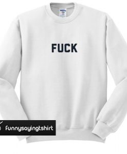 fuck sweatshirt