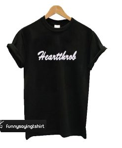 heartthrob t shirt