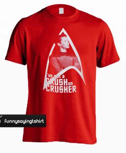 i've got crush on crusher T shirt