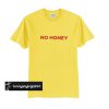 no honey t shirt