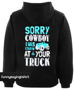 sorry cowboy i was staring at your truck hoodie back