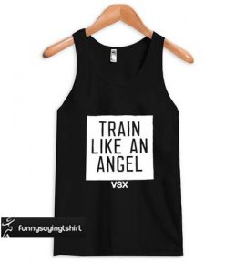train like an angel tank top