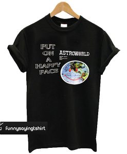 travis scott astroworld put on a happy face t-shirt