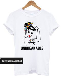 Autism Mom Unbreakable T-shirt