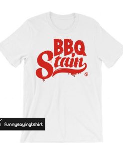 BBQ Stain On A White t shirt