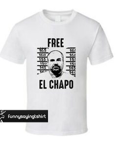 Free El Chapo Mexican Cartel Boss Gangster Fan T Shirt