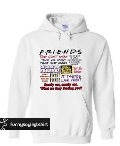 Friends Quote They Don't Know Hoodie