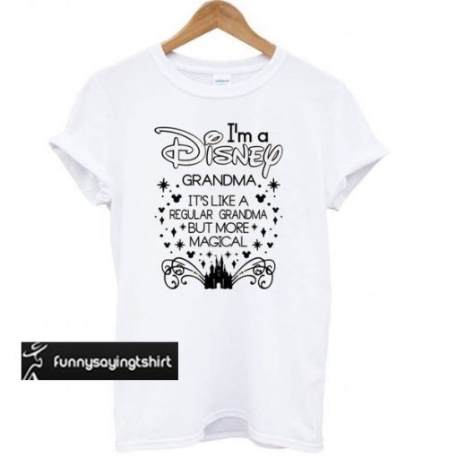 Grandma I'm A Magical Disney Grandma t shirt