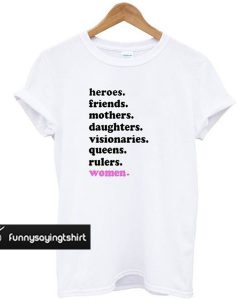 Heroes Friends Mothers Daughters t shirt
