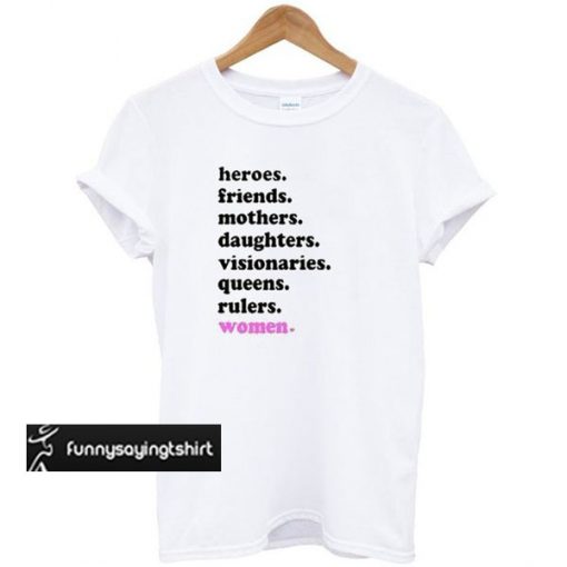 Heroes Friends Mothers Daughters t shirt