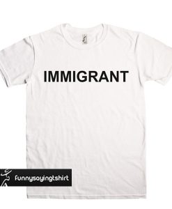 Immigrant T-shirt