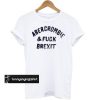 Jeremy Deller. Abercrombie & Fuck Brexit t shirt