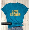 Love Stoner T-shirt