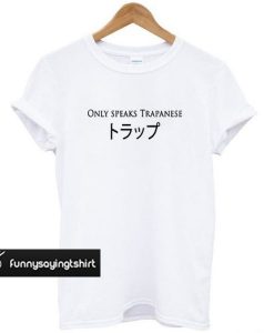 Only Speaks Trapanese t shirt