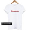 Romance t shirt