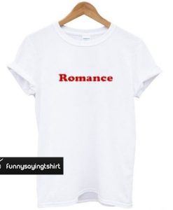 Romance t shirt