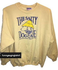 The salty dog cafe sweatshirt