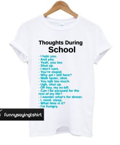 Thoughts During School t shirt