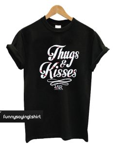 Thugs & Kisses t-shirt