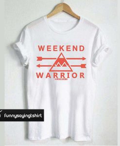 Weekend Warrior T-shirt