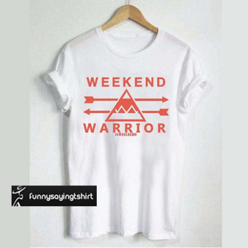 Weekend Warrior T-shirt