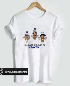 All Good Girls Go To Heaven Powerpuff Girls Tshirt