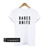 Babes Unite t shirt