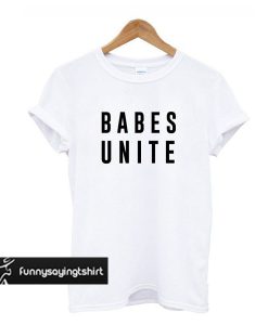 Babes Unite t shirt