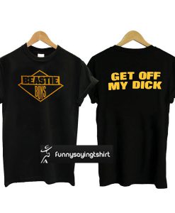 Beastie Boys Get Off My Dick T-shirt