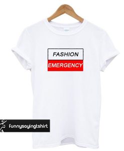 Fashion Emergency T-shirt