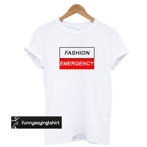 Fashion Emergency T-shirt